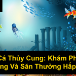 Bắn Cá Thủy Cung Khám Phá Đại Dương Và Săn Thưởng Hấp Dẫn