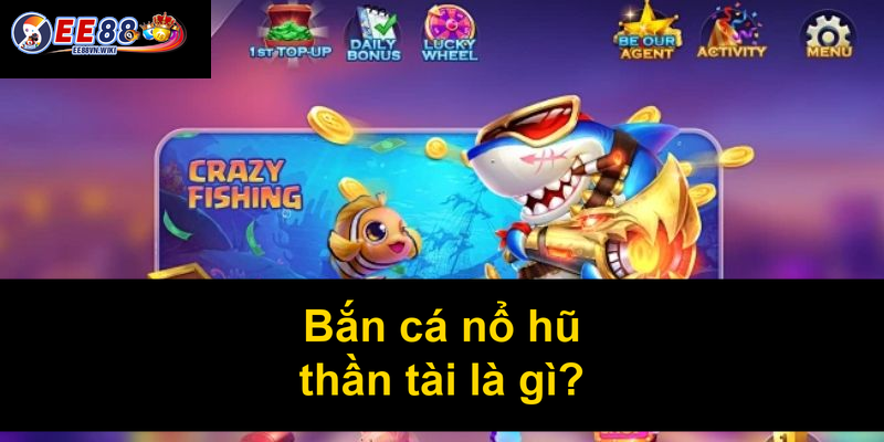 Bắn cá nổ hũ thần tài là gì