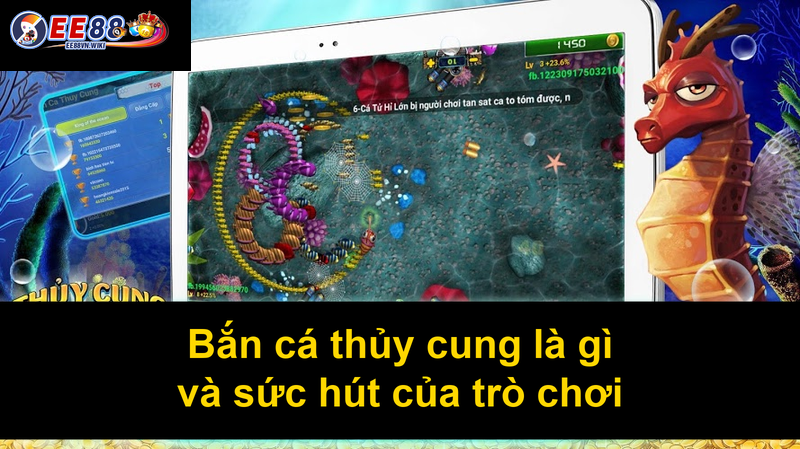 Bắn cá thủy cung là gì và sức hút của trò chơi
