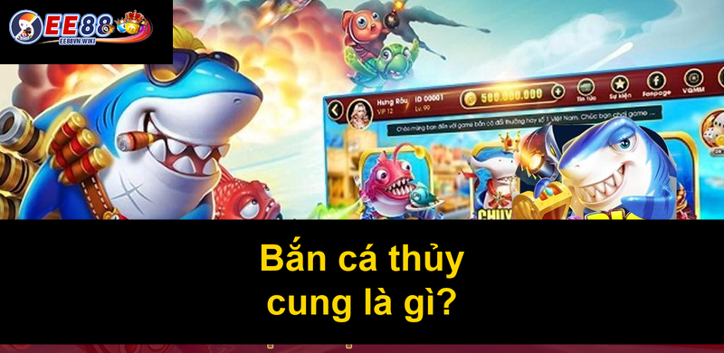 Bắn cá thủy cung là gì