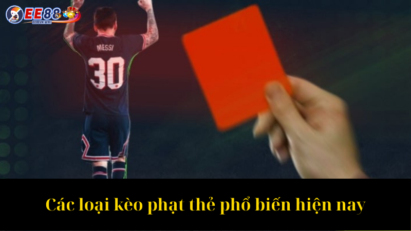 Các loại kèo phạt thẻ phổ biến hiện nay