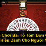 Cách Chơi Bài Tổ Tôm Đơn Giản Dễ Hiểu Dành Cho Người Mới