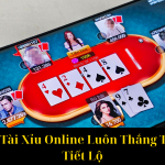 Cách Chơi Tài Xỉu Online Luôn Thắng Từ Cao Thủ Tiết Lộ