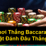 Cách Chơi Thắng Baccarat Chiến Thuật Đánh Đâu Thắng Đó