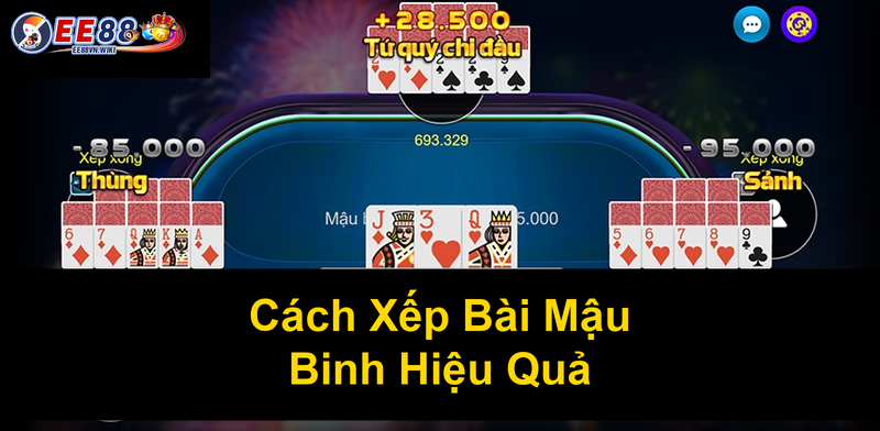 Cách Xếp Bài Mậu Binh Hiệu Quả