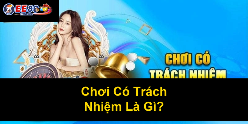 Chơi Có Trách Nhiệm Là Gì