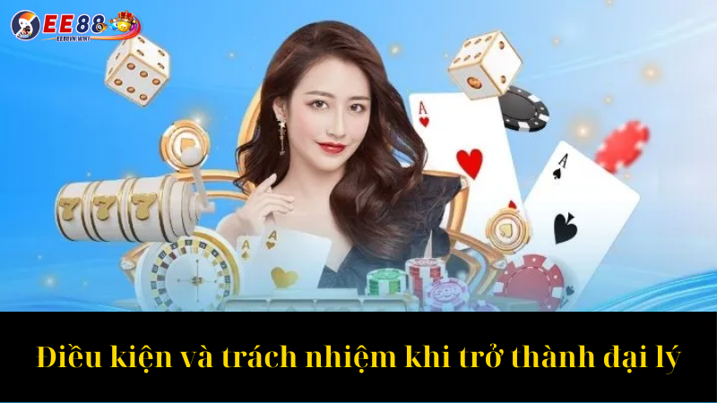 Điều kiện và trách nhiệm khi trở thành đại lý