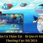 Game Bắn Cá Thần Tài – Bí Quyết Săn Cá Đổi Thưởng Cực Đã 2024