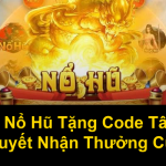 Game Nổ Hũ Tặng Code Tân Thủ Bí Quyết Nhận Thưởng Cực Đã