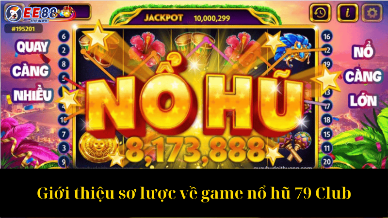 Giới thiệu sơ lược về game nổ hũ 79 Club