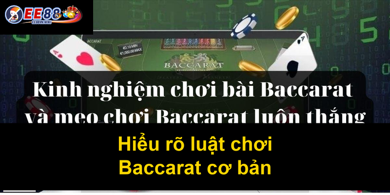 Hiểu rõ luật chơi Baccarat cơ bản