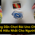Hướng Dẫn Chơi Bài Uno Chi Tiết Và Dễ Hiểu Nhất Cho Người Mới