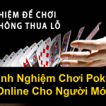 Kinh Nghiệm Chơi Poker Online Cho Người Mới
