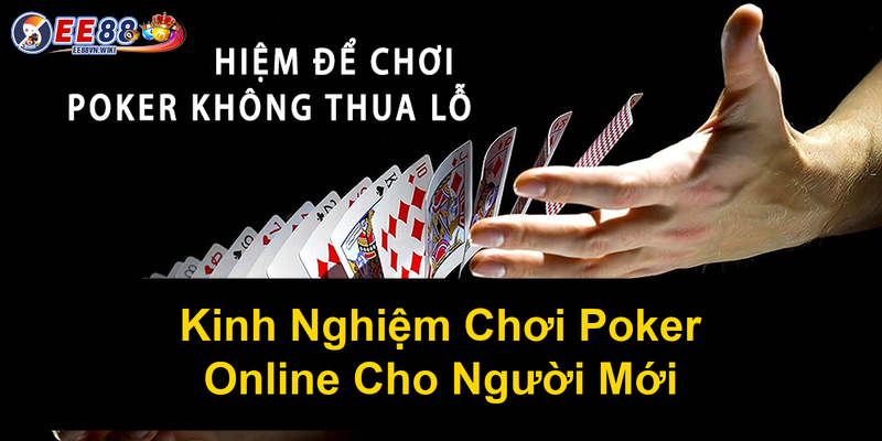 Kinh Nghiệm Chơi Poker Online Cho Người Mới