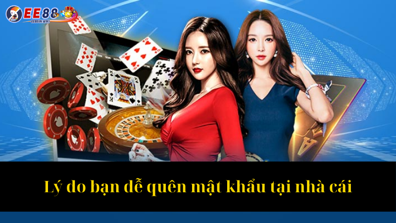 Lý do bạn dễ quên mật khẩu tại nhà cái (1)