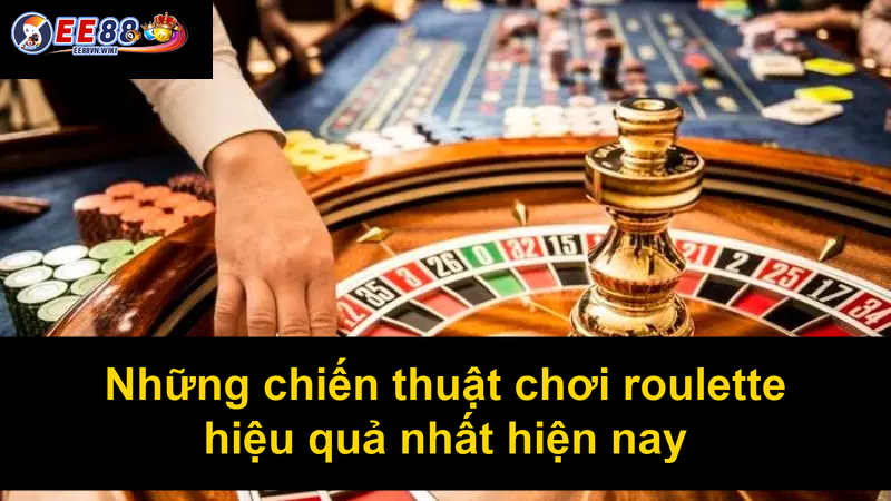 Những chiến thuật chơi roulette hiệu quả nhất hiện nay