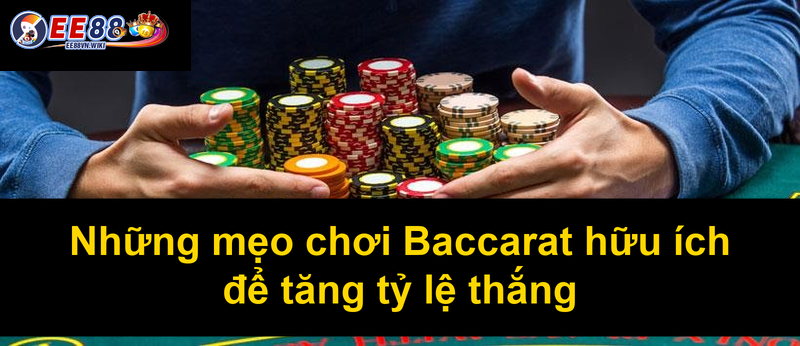 Những mẹo chơi Baccarat hữu ích để tăng tỷ lệ thắng