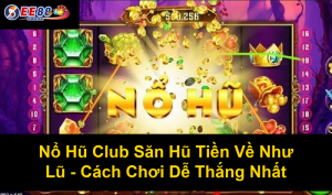 Game Nổ Hũ Đổi Tiền Mặt Uy Tín Và Bí Quyết Dễ Thắng 2025