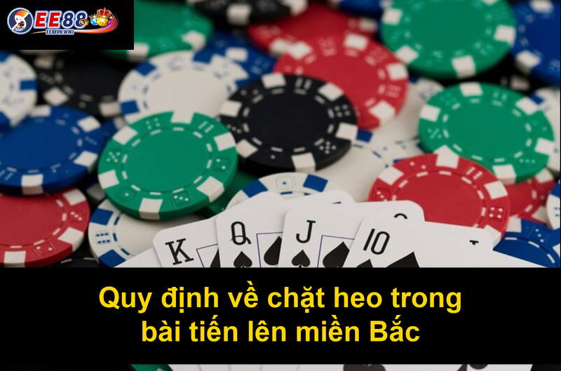 Quy định về chặt heo trong bài tiến lên miền Bắc