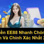 Rút Tiền EE88 Nhanh Chóng An Toàn Và Chính Xác Nhất 2025