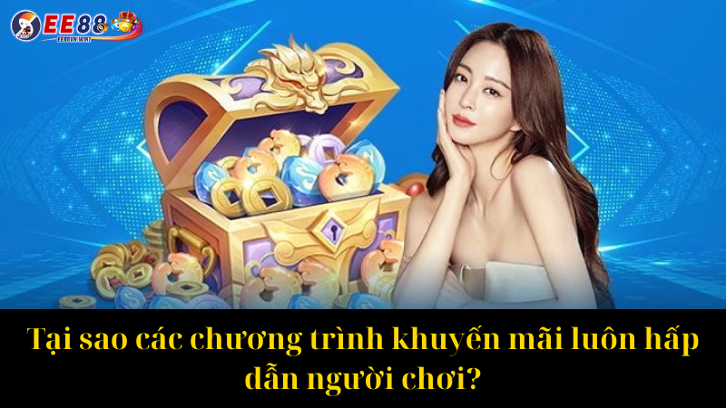 Tại sao các chương trình khuyến mãi luôn hấp dẫn người chơi