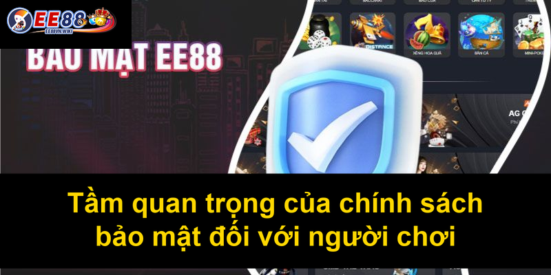 Tầm quan trọng của chính sách bảo mật đối với người chơi