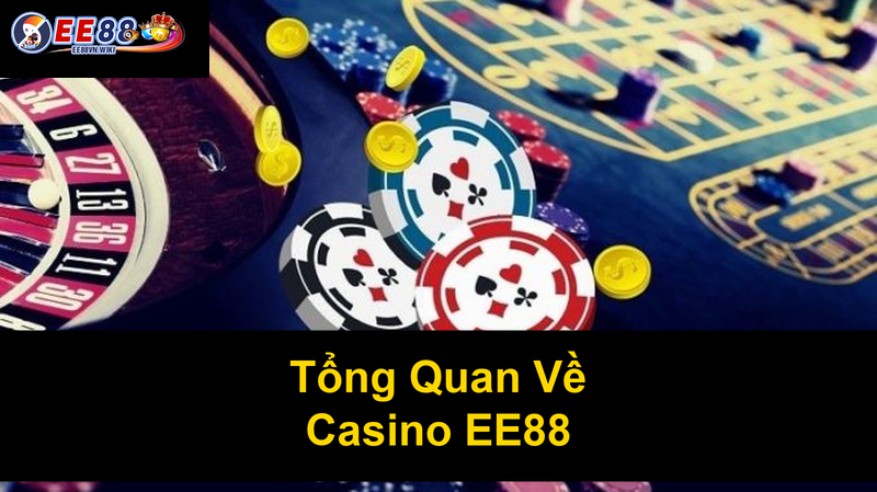 Tổng Quan Về Casino EE88