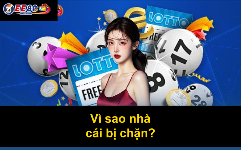 Vì sao nhà cái bị chặn